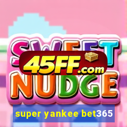 super yankee bet365